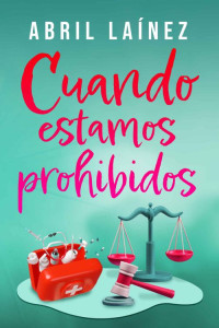 ABRIL LAÍNEZ — Cuando estamos prohibidos (Spanish Edition)