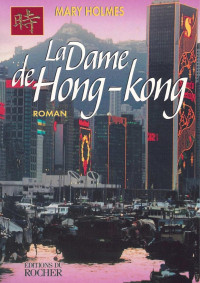 Mary HOLMES — La Dame de Hong-kong