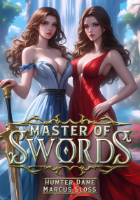 Marcus Sloss & Hunter Dane — Master of Swords: A LitRPG Progression Fantasy
