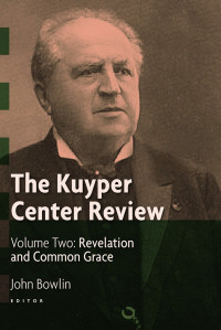 John Bowlin — The Kuyper Center Review, Volume 2