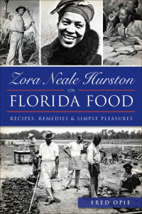 Frederick Douglass Opie — Zora Neale Hurston on Florida Food: Recipes, Remedies & Simple Pleasures (American Palate)