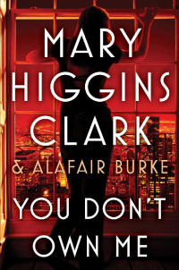 Mary Higgins Clark & Alafair Burke [Clark, Mary Higgins & Burke, Alafair] — You Don't Own Me