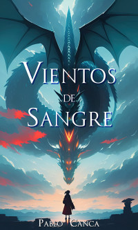 Pablo Canca — Vientos de Sangre (La espiral de ceniza nº 6) (Spanish Edition)