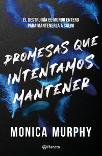 Monica Murphy — Promesas Que Intentamos Mantener