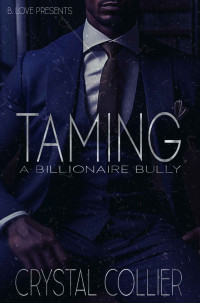Crystal Collier — Taming a Billionaire Bully