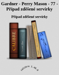 Případ zděšené servírky — Gardner - Perry Mason - 77 - Případ zděšené servírky