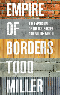 Todd Miller; — Empire of Borders