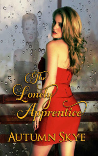 Autumn Skye — The Lonely Apprentice (The Lonely Girl Series Book 1)