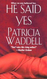 Patricia Waddell — He Said Yes