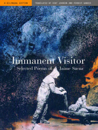 Jaime Saenz — Immanent Visitor Selected Poems of Jaime Saenz, A Bilingual Edition