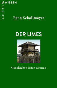 Egon Schallmayer — Der Limes