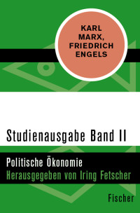 Karl Marx & Friedrich Engels — Studienausgabe in 4 Bänden. Band II: Politische Ökonomie