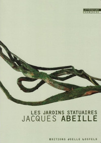 Jacques Abeille [Abeille, Jacques] — Les jardins statuaires