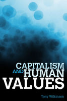 Tony Wilkinson — Capitalism and Human Values