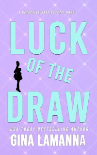 Gina LaManna — Luck of the Draw (Detective Kate Rosetti Mystery Book 9)