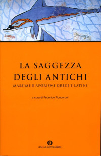 Federico Roncoroni — La saggezza degli antichi