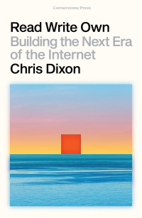 Chris Dixon — Read Write Own