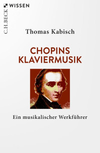 Thomas Kabisch; — Chopins Klaviermusik