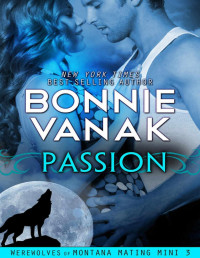 Bonnie Vanak — Passion (BBW: Big, Beautiful Werewolf): Werewolves of Montana Mating Mini 3