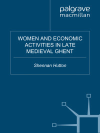Shennan Hutton — Women and Economic Activities in Late Medieval Ghent