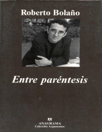 Bolaño, Roberto — Entre paréntesis