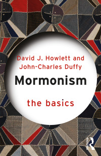 John Charles Duffy;David J Howlett; & John-Charles Duffy — Mormonism: The Basics