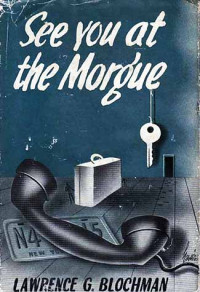 Lawrence G. Blochman — See You at the Morgue