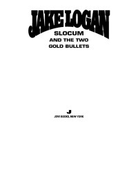 Jake Logan — Slocum and the Two Gold Bullets
