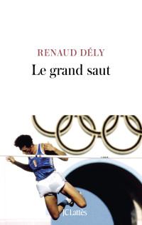 Dély Renaud — Le grand saut