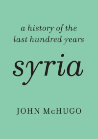 John McHugo — Syria: A History of the Last Hundred Years