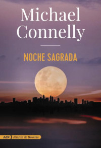 Michael Connelly — Noche sagrada (Harry Bosch y Renée Ballard)