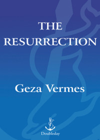 Vermès, Géza — The Resurrection