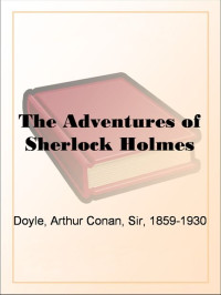 Sir Arthur Conan Doyle — The Adventures of Sherlock Holmes