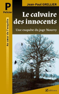 Jean-Paul Grellier [Grellier, Jean-Paul] — Le calvaire des innocents