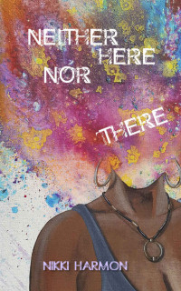 Nikki Harmon — Neither Here Nor There