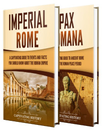 History, Captivating — Roman Empire: A Captivating Guide to Imperial Rome and Pax Romana