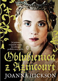 Joanna Hickson — Oblubienica z Azincourt