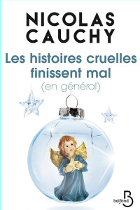 Nicolas Cauchy — Les histoires cruelles finissent mal (en général)