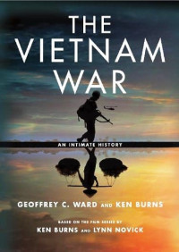 Джеффри Уорд & Кен Бернс — Вьетнамская война в личных историях