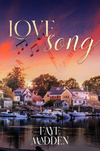 Faye Madden — Love Song: A small town sweet contemporary romance (Bluff Bay Book 1)