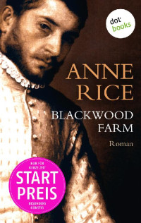 Anne Rice [Rice, Anne] — Blackwood Farm. Roman