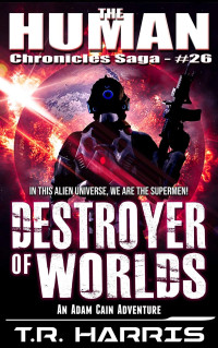 T.R. Harris — Destroyer of Worlds