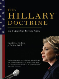 Hudson, Valerie M., Hunt, Swanee, Leidl, Patricia — The Hillary Doctrine