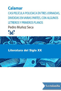 Pedro Muñoz Seca — Calamar: casi película policiaca en tres jornadas, divididas en varias partes, con algunos letreros