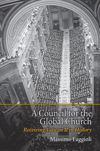 Faggioli, Massimo — A Council for the Global Church: Receiving Vatican II in History