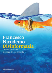 Francesco Nicodemo — Disinformazia: La comunicazione al tempo dei social media (Italian Edition)