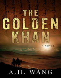 A. H. Wang — The Golden Khan: An edge-of-the-seat epic adventure (Georgia Lee Book 2)