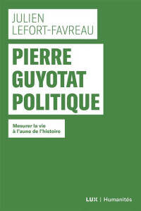 Lefort-Favreau, Julien — Pierre Guyotat politique