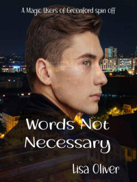 Lisa Oliver — Words Not Necessary (Magic Users of Greenford Series, Short Spin Off) MM