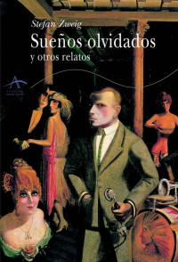 Stefan Zweig [Zweig, Stefan] — Sueños olvidados y otros relatos (Clasicos Modernos) (Spanish Edition)